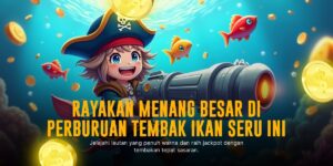 Panduan Menang Maksimal di Game Tembak Ikan Online